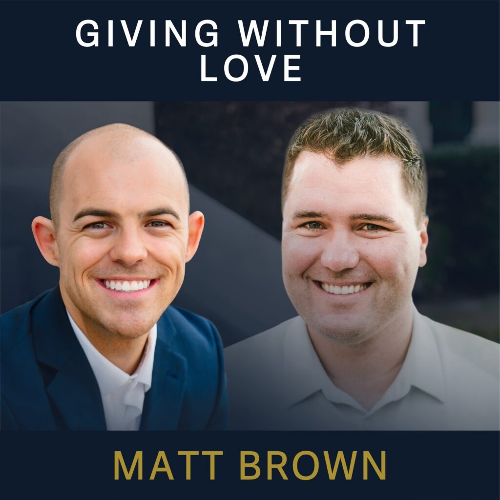 RYP-PodcastCovers-05.07.23_Matt Brown-GivingWithoutLove-Podcast